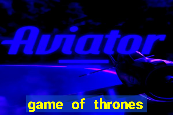 game of thrones dublado online